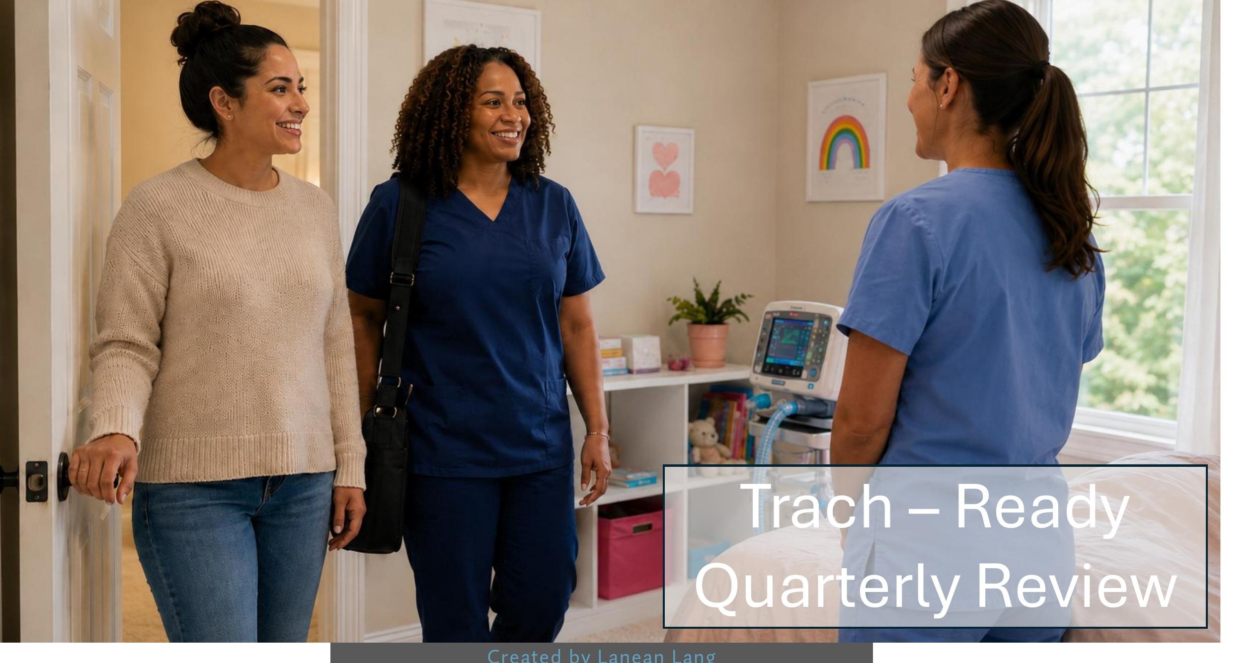 Trach Ready quarterly review title slide showing a case manager and clinician arriving for a pediatric home visit